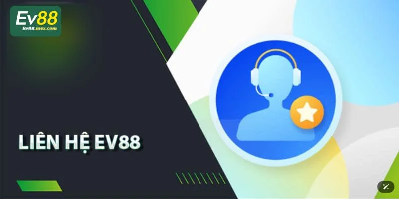 Liên hệ EV88 giúp bet thủ giải đáp mọi thắc mắc.