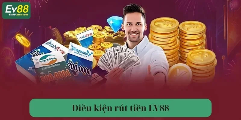 Nắm rõ quy định để luôn rút tiền EV88 về ví cá nhân thành công.