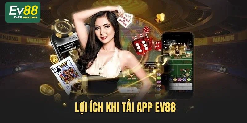 Tải EV88 app mở ra thế giới cá cược hấp dẫn dành cho bet thủ.